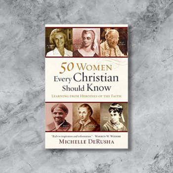 50 Women Every Christian Should Know
